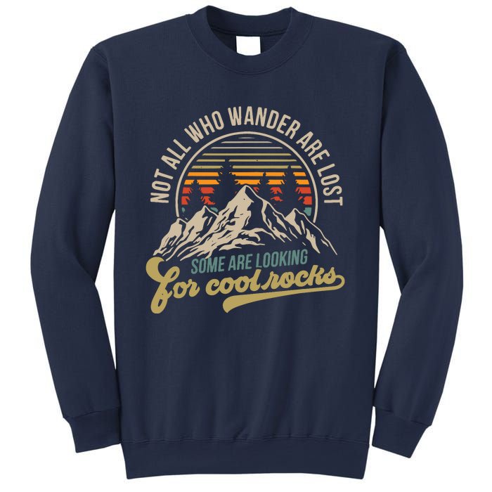 Not All Who Wander Are Lost Some Are Looking For Cool Rocks Sweatshirt