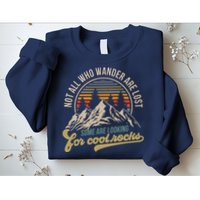 Not All Who Wander Are Lost Some Are Looking For Cool Rocks Sweatshirt