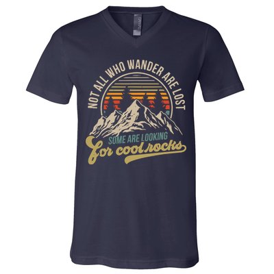 Not All Who Wander Are Lost Some Are Looking For Cool Rocks V-Neck T-Shirt