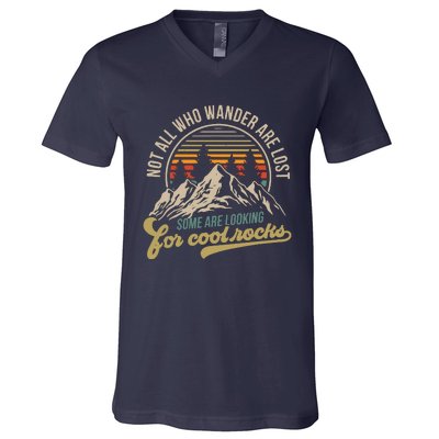 Not All Who Wander Are Lost Some Are Looking For Cool Rocks V-Neck T-Shirt