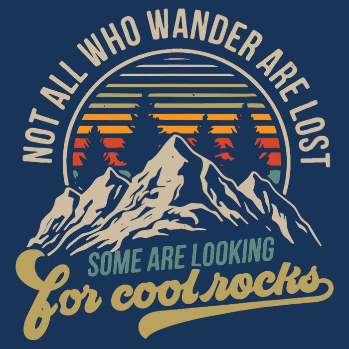 Not All Who Wander Are Lost Some Are Looking For Cool Rocks Button