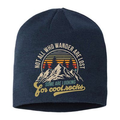 Not All Who Wander Are Lost Some Are Looking For Cool Rocks Sustainable Beanie