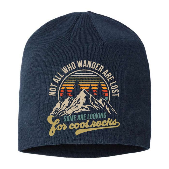 Not All Who Wander Are Lost Some Are Looking For Cool Rocks Sustainable Beanie