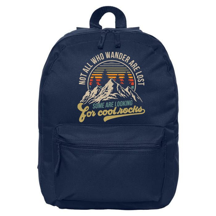 Not All Who Wander Are Lost Some Are Looking For Cool Rocks 16 in Basic Backpack