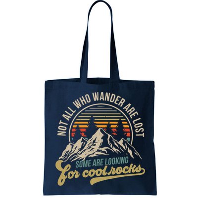 Not All Who Wander Are Lost Some Are Looking For Cool Rocks Bag