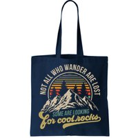 Not All Who Wander Are Lost Some Are Looking For Cool Rocks Bag