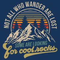 Not All Who Wander Are Lost Some Are Looking For Cool Rocks Magnet