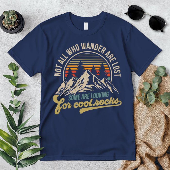 Not All Who Wander Are Lost Some Are Looking For Cool Rocks Premium T-Shirt