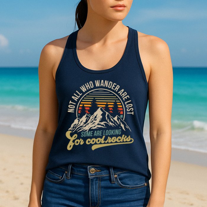 Not All Who Wander Are Lost Some Are Looking For Cool Rocks Womens Tank Top