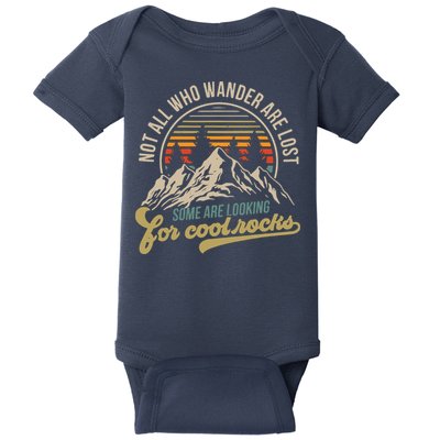 Not All Who Wander Are Lost Some Are Looking For Cool Rocks Baby Bodysuit