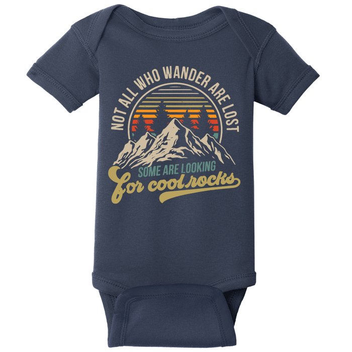 Not All Who Wander Are Lost Some Are Looking For Cool Rocks Baby Bodysuit