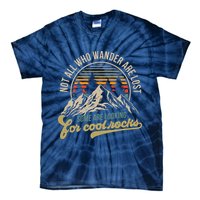 Not All Who Wander Are Lost Some Are Looking For Cool Rocks Tie-Dye T-Shirt