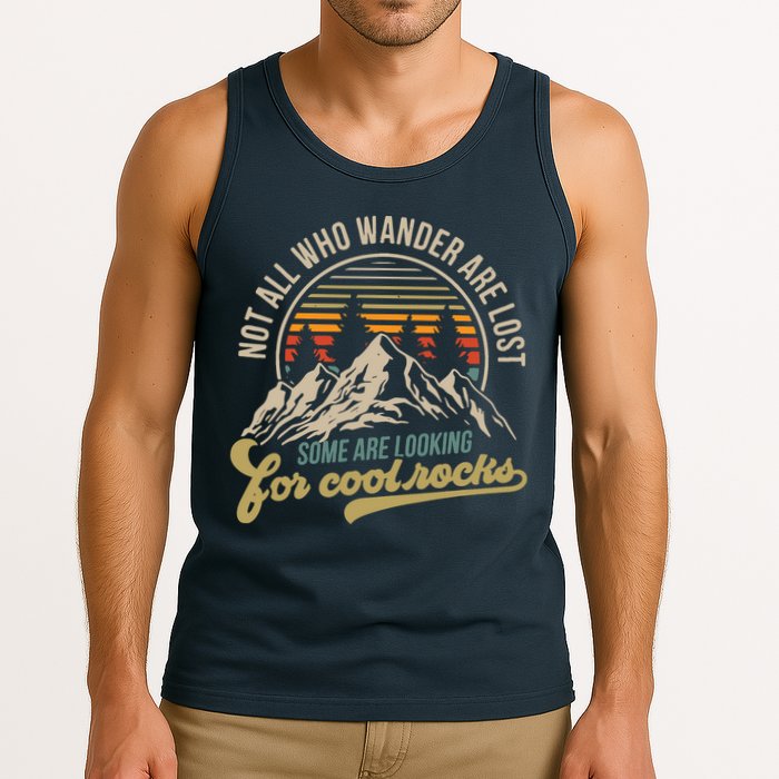 Not All Who Wander Are Lost Some Are Looking For Cool Rocks Tank Top