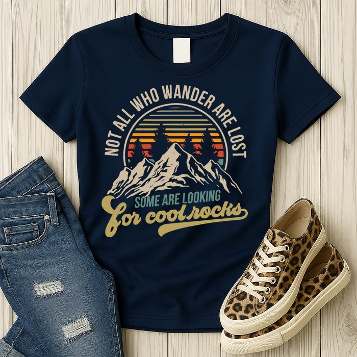 Not All Who Wander Are Lost Some Are Looking For Cool Rocks Womens T-Shirt