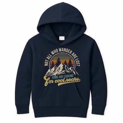 Not All Who Wander Are Lost Some Are Looking For Cool Rocks Kids Hoodie