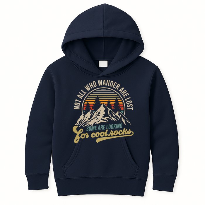 Not All Who Wander Are Lost Some Are Looking For Cool Rocks Kids Hoodie