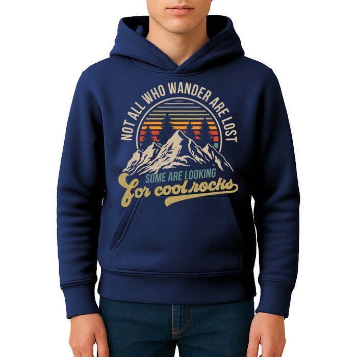 Not All Who Wander Are Lost Some Are Looking For Cool Rocks Kids Hoodie