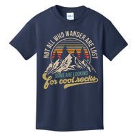 Not All Who Wander Are Lost Some Are Looking For Cool Rocks Kids T-Shirt