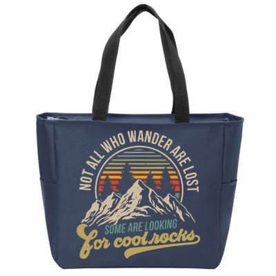 Not All Who Wander Are Lost Some Are Looking For Cool Rocks Zip Tote Bag
