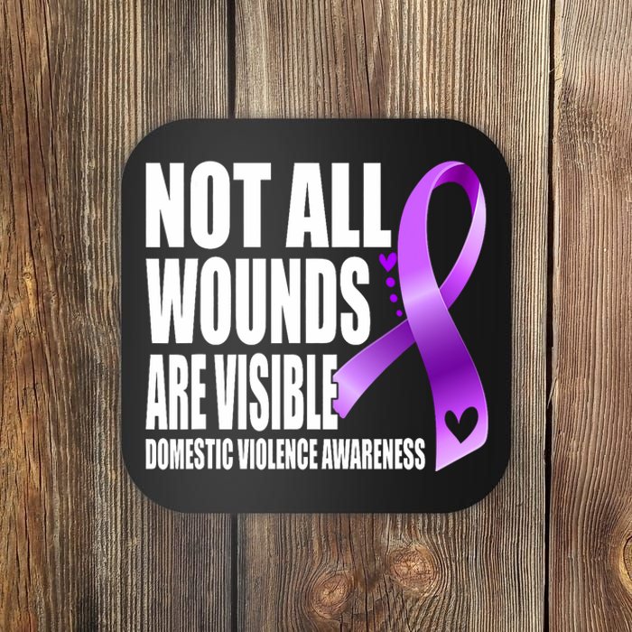 Not All Wounds Are Visible Domestic Violence Awareness Coaster