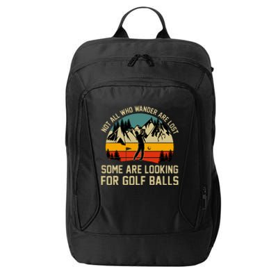 Not All Who Wander Are Lost Some Are Looking For Golf Balls City Backpack