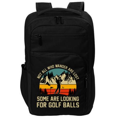 Not All Who Wander Are Lost Some Are Looking For Golf Balls Impact Tech Backpack