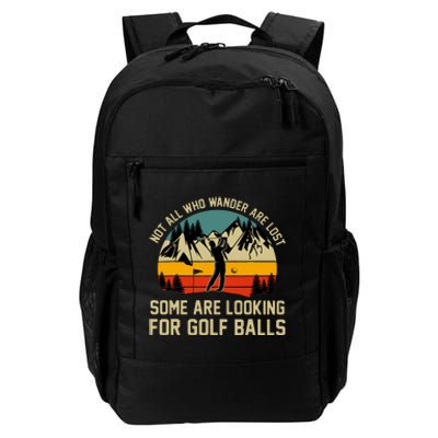 Not All Who Wander Are Lost Some Are Looking For Golf Balls Daily Commute Backpack