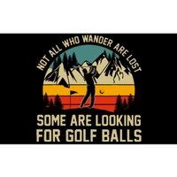 Not All Who Wander Are Lost Some Are Looking For Golf Balls Bumper Sticker