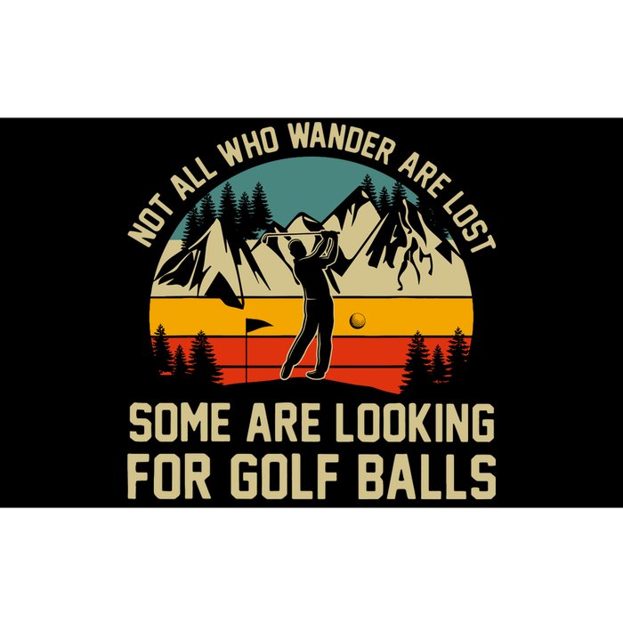 Not All Who Wander Are Lost Some Are Looking For Golf Balls Bumper Sticker