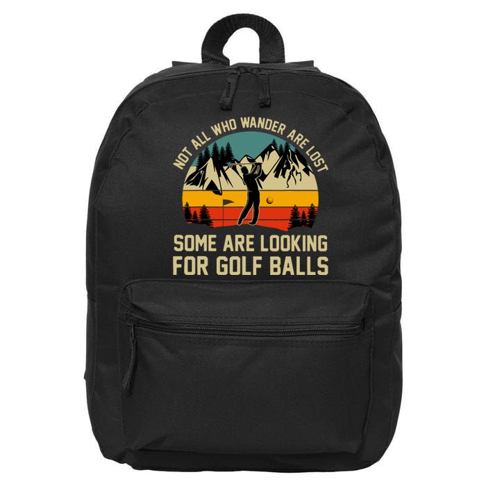 Not All Who Wander Are Lost Some Are Looking For Golf Balls 16 in Basic Backpack