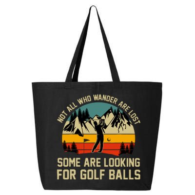 Not All Who Wander Are Lost Some Are Looking For Golf Balls 25L Jumbo Tote