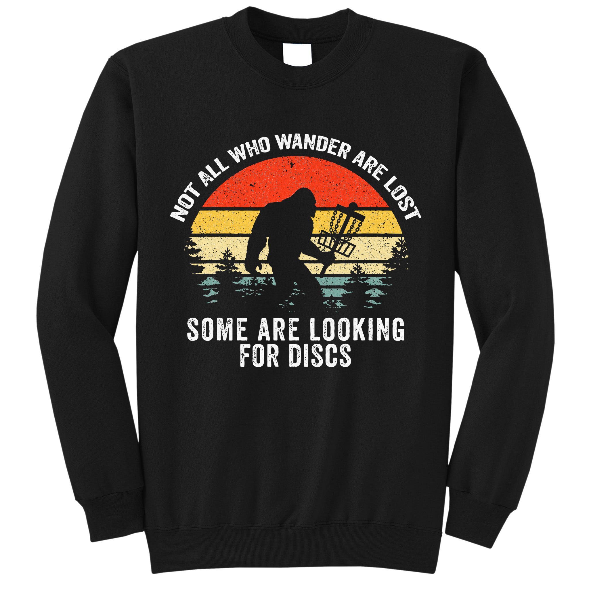 Not All Who Wander Are Lost Disc Golf Bigfoot Christmas Tall Sweatshirt