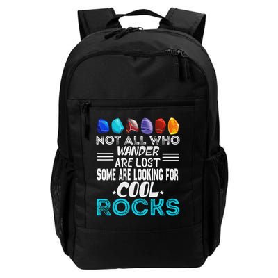 Not All Who Wander Are Lost Some Looking For Rocks Geologist Daily Commute Backpack
