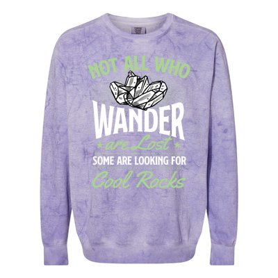 Not All Who Wander Are Lost Some Are Looking For Cool Rocks Colorblast Crewneck Sweatshirt