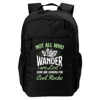 Not All Who Wander Are Lost Some Are Looking For Cool Rocks Backpack