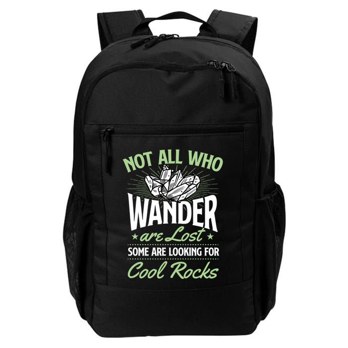 Not All Who Wander Are Lost Some Are Looking For Cool Rocks Backpack