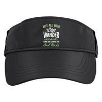 Not All Who Wander Are Lost Some Are Looking For Cool Rocks Adult Drive Performance Visor