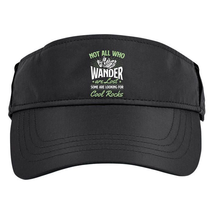 Not All Who Wander Are Lost Some Are Looking For Cool Rocks Adult Drive Performance Visor
