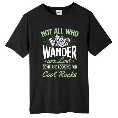 Not All Who Wander Are Lost Some Are Looking For Cool Rocks Tall Fusion ChromaSoft Performance T-Shirt