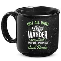 Not All Who Wander Are Lost Some Are Looking For Cool Rocks 15oz Campfire Ceramic Mug