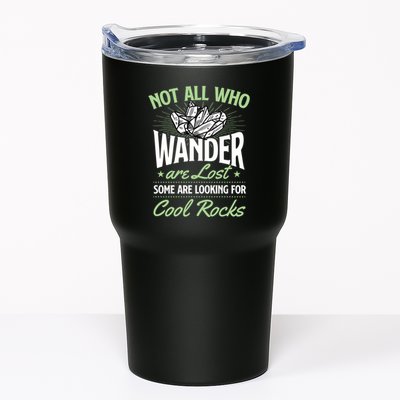 Not All Who Wander Are Lost Some Are Looking For Cool Rocks Tumbler