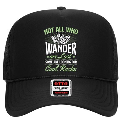 Not All Who Wander Are Lost Some Are Looking For Cool Rocks Trucker Hat