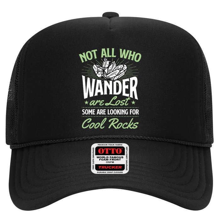 Not All Who Wander Are Lost Some Are Looking For Cool Rocks Trucker Hat