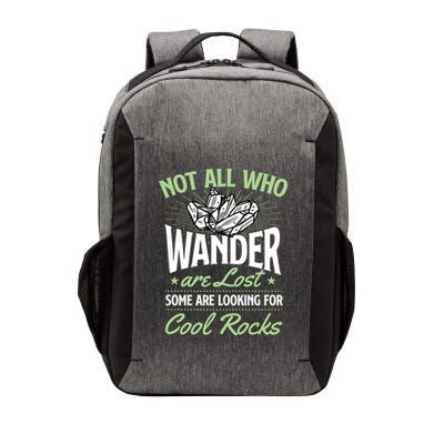 Not All Who Wander Are Lost Some Are Looking For Cool Rocks Vector Backpack