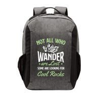 Not All Who Wander Are Lost Some Are Looking For Cool Rocks Vector Backpack