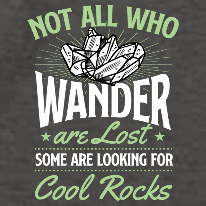 Not All Who Wander Are Lost Some Are Looking For Cool Rocks Vector Backpack