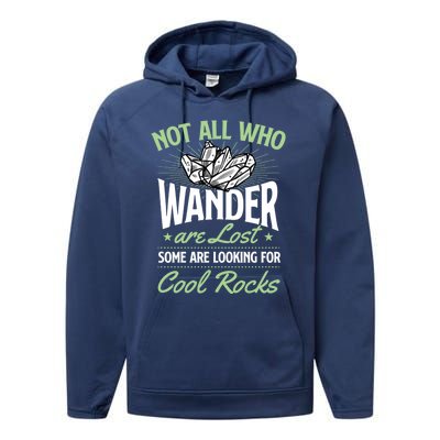 Not All Who Wander Are Lost Some Are Looking For Cool Rocks Performance Fleece Hoodie