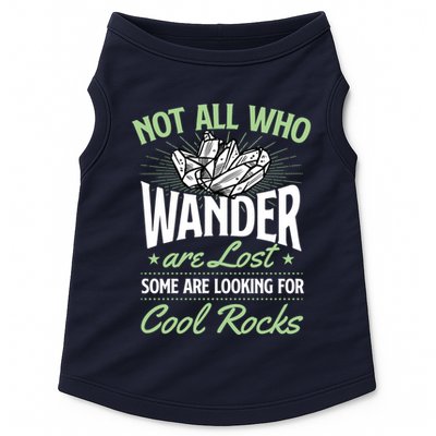 Not All Who Wander Are Lost Some Are Looking For Cool Rocks Doggie Tank