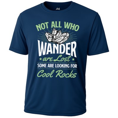 Not All Who Wander Are Lost Some Are Looking For Cool Rocks Performance Shirt