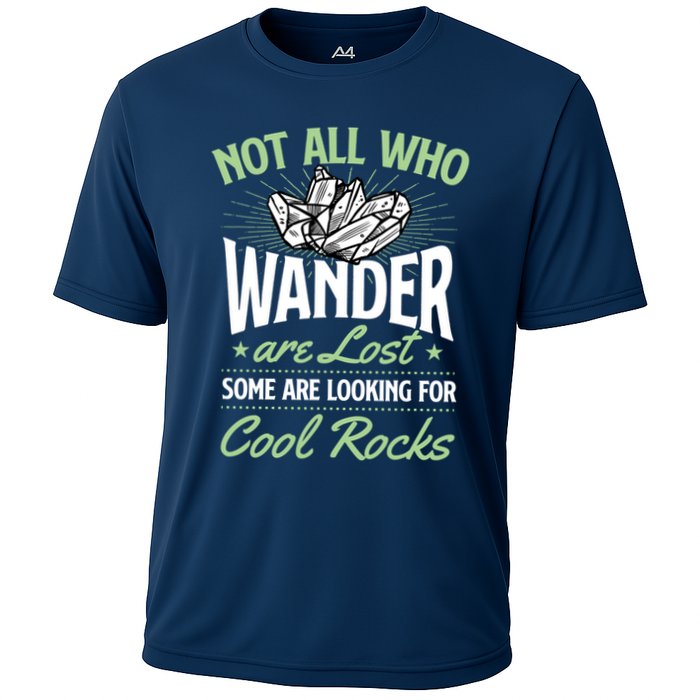 Not All Who Wander Are Lost Some Are Looking For Cool Rocks Performance Shirt
